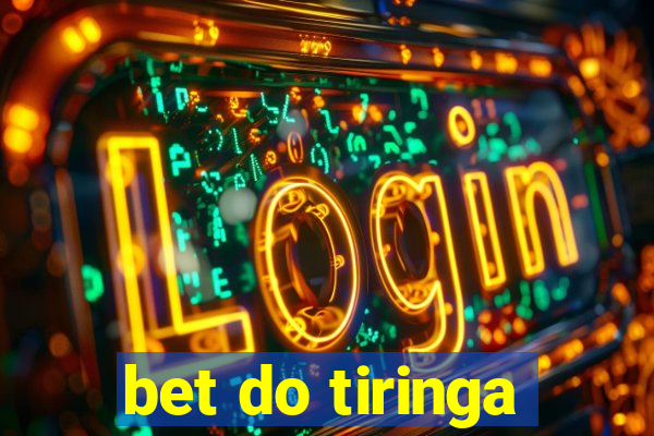 bet do tiringa